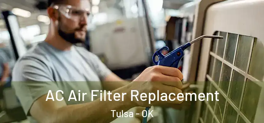 AC Air Filter Replacement Tulsa - OK
