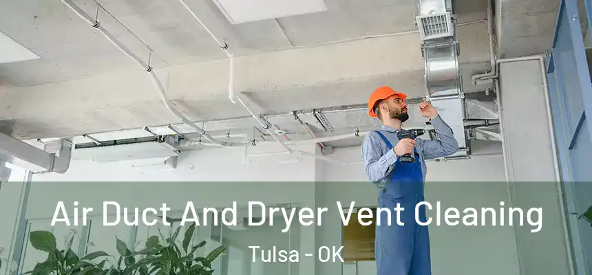Air Duct And Dryer Vent Cleaning Tulsa - OK