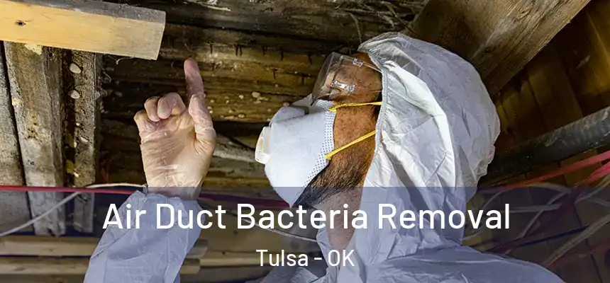 Air Duct Bacteria Removal Tulsa - OK