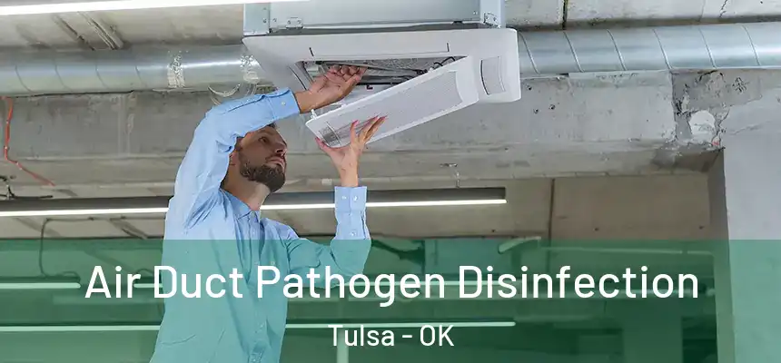 Air Duct Pathogen Disinfection Tulsa - OK