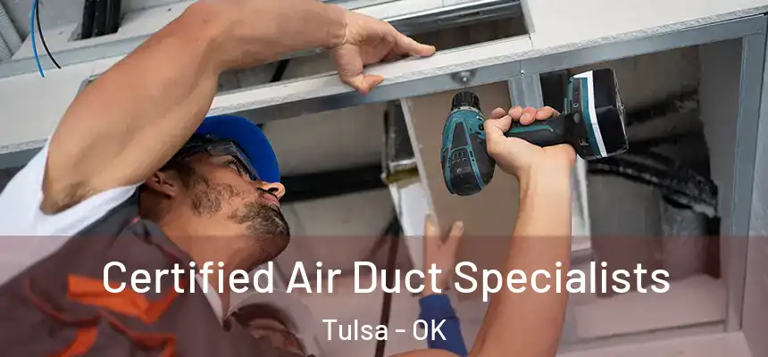 Certified Air Duct Specialists Tulsa - OK