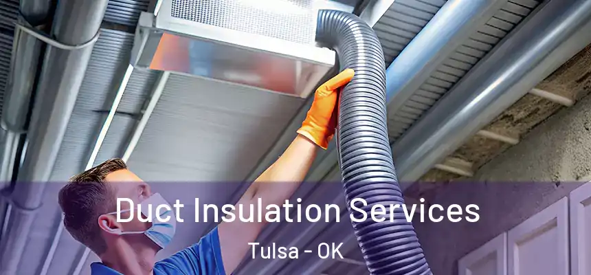 Duct Insulation Services Tulsa - OK