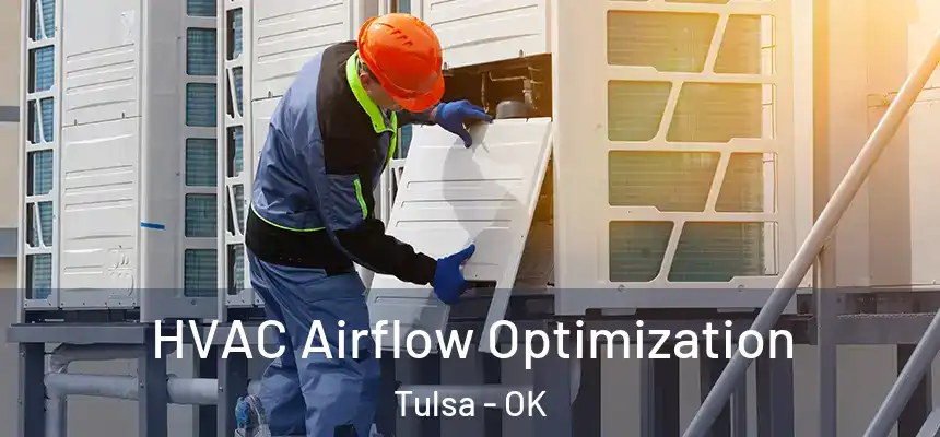 HVAC Airflow Optimization Tulsa - OK
