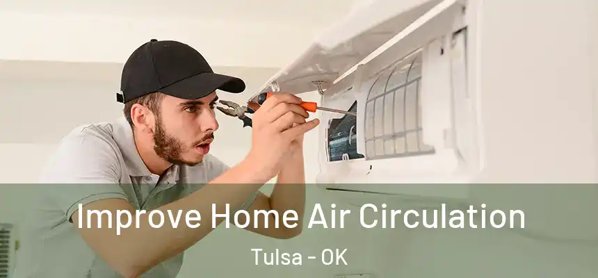 Improve Home Air Circulation Tulsa - OK