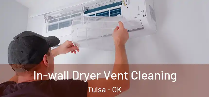 In-wall Dryer Vent Cleaning Tulsa - OK