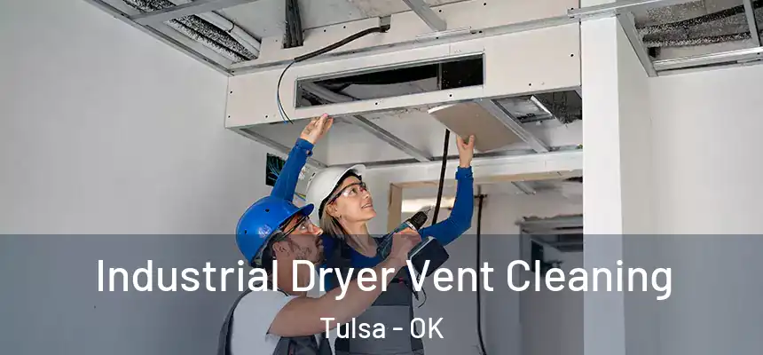 Industrial Dryer Vent Cleaning Tulsa - OK