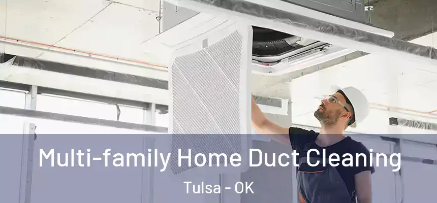 Multi-family Home Duct Cleaning Tulsa - OK
