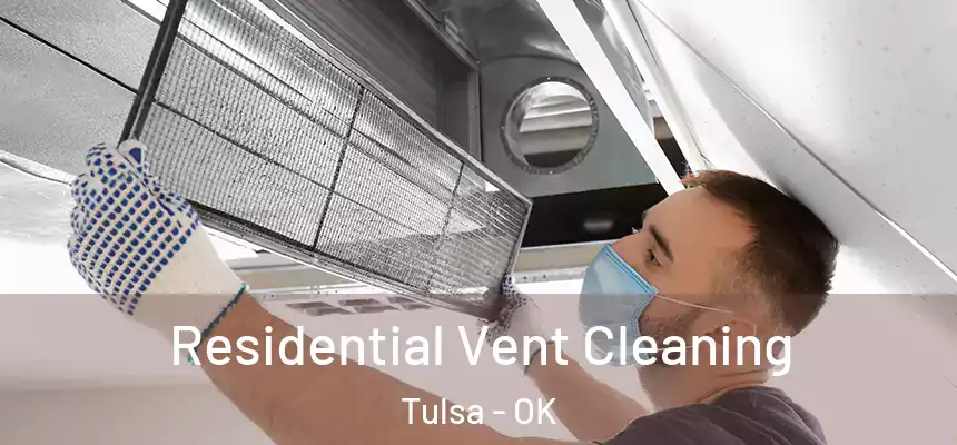 Residential Vent Cleaning Tulsa - OK