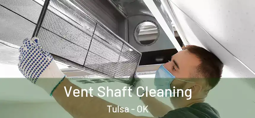 Vent Shaft Cleaning Tulsa - OK