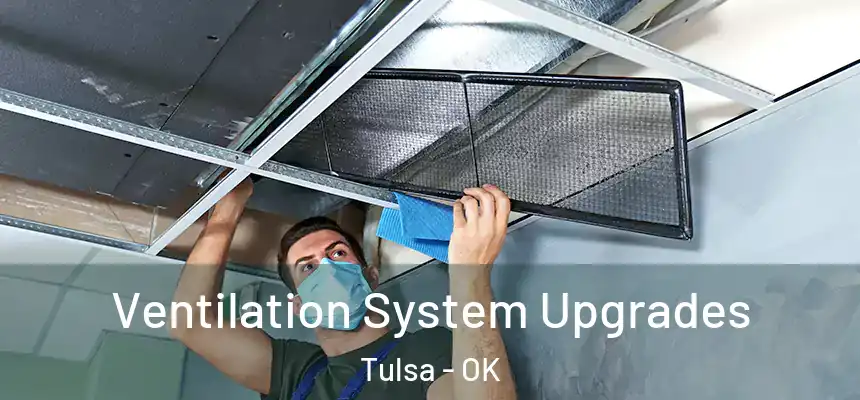 Ventilation System Upgrades Tulsa - OK